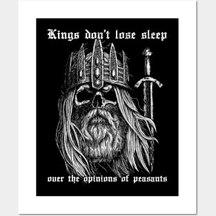 Kings don't lose sleep over the opinions of peasants Posters and Art